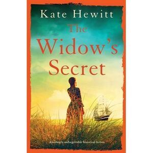 The Widow's Secret: Absolutely unforgettable historical fiction -- Kate Hewitt